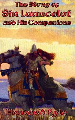 Povestea lui Sir Launcelot și a tovarășilor săi - The Story of Sir Launcelot and His Companions