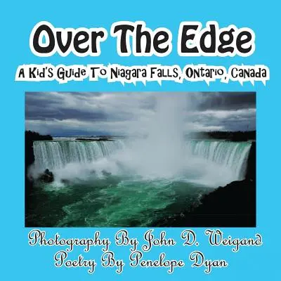 Over The Edge, un ghid pentru copii la Cascada Niagara, Ontario, Canada - Over The Edge, A Kid's Guide to Niagara Falls, Ontario, Canada