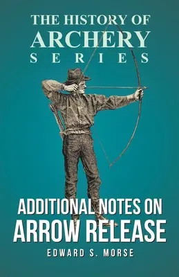Note suplimentare privind eliberarea săgeții (History of Archery Series) - Additional Notes on Arrow Release (History of Archery Series)