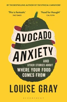 Avocado Anxiety: Și alte povești despre locul de unde provine mâncarea ta - Avocado Anxiety: And Other Stories about Where Your Food Comes from