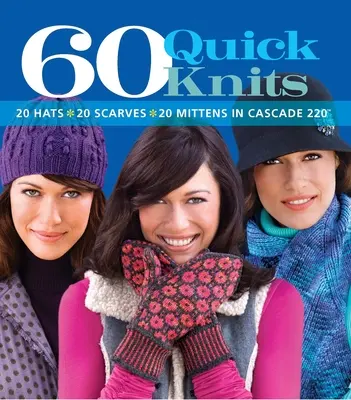 60 de tricotaje rapide: 20 de pălării*20 de eșarfe*20 de mănuși în Cascade 220(tm) - 60 Quick Knits: 20 Hats*20 Scarves*20 Mittens in Cascade 220(tm)