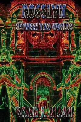 Rosslyn: Între două lumi - Rosslyn: Between Two Worlds