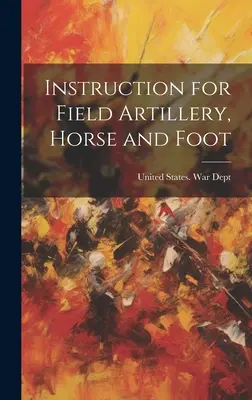 Instrucțiuni pentru artileria de câmp, călare și pe jos - Instruction for Field Artillery, Horse and Foot