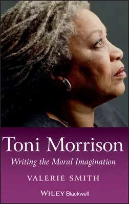 Toni Morrison: Scrierea imaginarului moral - Toni Morrison: Writing the Moral Imagination
