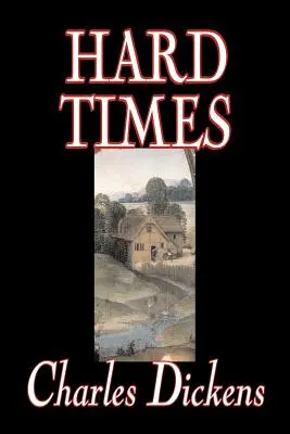 Timpuri grele de Charles Dickens, Ficțiune, Clasici - Hard Times by Charles Dickens, Fiction, Classics