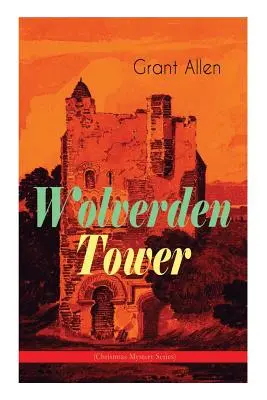 Turnul Wolverden (Seria misterelor de Crăciun): Thriller supranatural și ocult (Clasic gotic) - Wolverden Tower (Christmas Mystery Series): Supernatural & Occult Thriller (Gothic Classic)