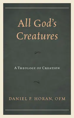 Toate creaturile lui Dumnezeu: O teologie a creației - All God's Creatures: A Theology of Creation
