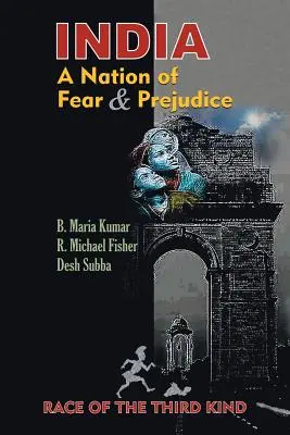 India, o națiune a fricii și a prejudecăților: Race of the Third Kind - India, a Nation of Fear and Prejudice: Race of the Third Kind