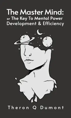 Master Mind: Cheia puterii mentale, dezvoltării și eficienței Hardcover - Master Mind: The Key to Mental Power, Development & Efficiency Hardcover