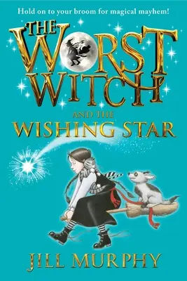 Cea mai rea vrăjitoare și steaua dorințelor (The Worst Witch and the Wishing Star) - The Worst Witch and the Wishing Star