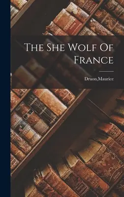 Lupul din Franța - The She Wolf Of France