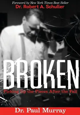 Rupt: Adunarea bucăților după cădere - Broken: Picking up the Pieces After the Fall