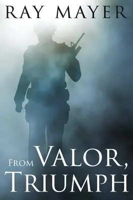 Din vitejie, triumf - From Valor, Triumph