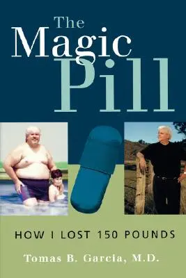 Pastila magică: Cum am slăbit 150 de kilograme: Cum am slăbit 150 de kilograme - The Magic Pill: How I Lost 150 Pounds: How I Lost 150 Pounds