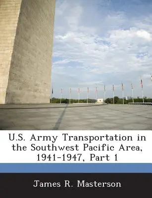 Transportul Armatei SUA în zona Pacificului de Sud-Vest, 1941-1947, Partea 1 - U.S. Army Transportation in the Southwest Pacific Area, 1941-1947, Part 1