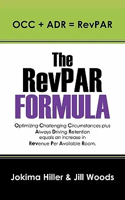 Formula RevPAR: OCC + ADR = RevPAR - The RevPAR Formula: OCC + ADR = RevPAR