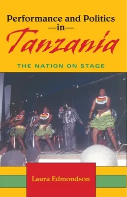 Performanță și politică în Tanzania: Națiunea pe scenă - Performance and Politics in Tanzania: The Nation on Stage