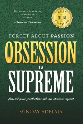Uitați de pasiune, obsesia este supremă - Forget about Passion, Obsession is Supreme