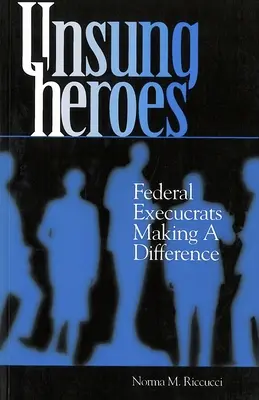 Eroi necunoscuți: Executanții federali care fac diferența - Unsung Heroes: Federal Execucrats Making a Difference