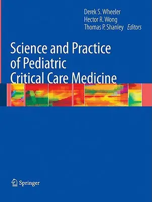 Știința și practica medicinei pediatrice de îngrijire critică - Science and Practice of Pediatric Critical Care Medicine