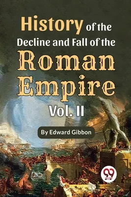 Istoria declinului și căderii Imperiului Roman, vol. 2 - History Of The Decline And Fall Of The Roman Empire Vol-2