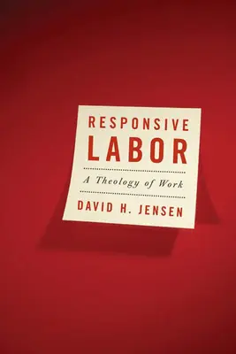 Munca receptivă: O teologie a muncii - Responsive Labor: A Theology of Work