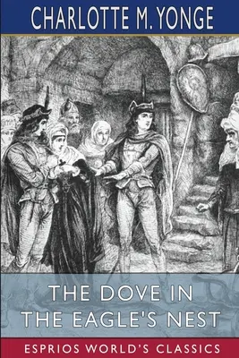 Porumbelul din cuibul vulturului (Esprios Classics) - The Dove in the Eagle's Nest (Esprios Classics)
