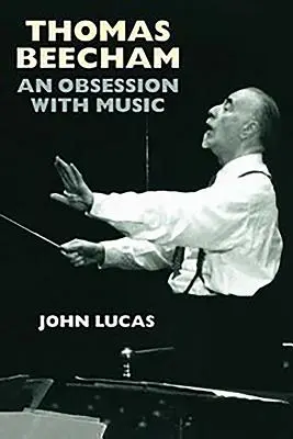 Thomas Beecham: O obsesie cu muzica - Thomas Beecham: An Obsession with Music