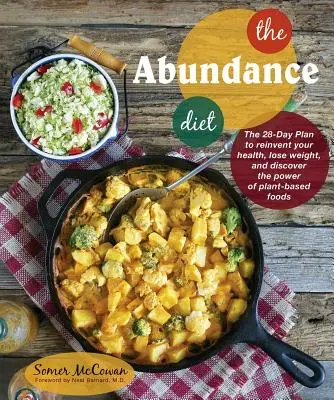 The Abundance Diet (Dieta abundenței): The 28-Day Plan to Reinvent Your Health, Lose Weight, and Discover the Power of Plant-Based Foods (Planul de 28 de zile pentru a-ți reinventa sănătatea, a slăbi și a descoperi puterea alimentelor pe bază de plante) - The Abundance Diet: The 28-Day Plan to Reinvent Your Health, Lose Weight, and Discover the Power of Plant-Based Foods
