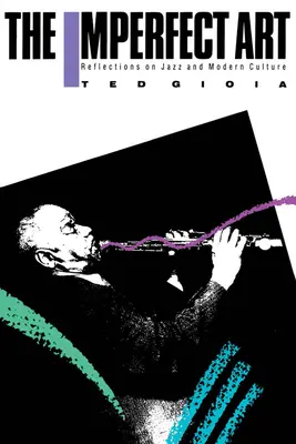Arta imperfectă: Reflecții asupra jazzului și culturii moderne - The Imperfect Art: Reflections on Jazz and Modern Culture
