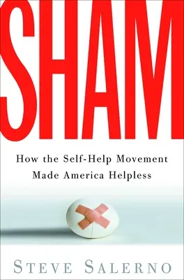 Sham: Cum a făcut mișcarea de auto-ajutorare America neajutorată - Sham: How the Self-Help Movement Made America Helpless