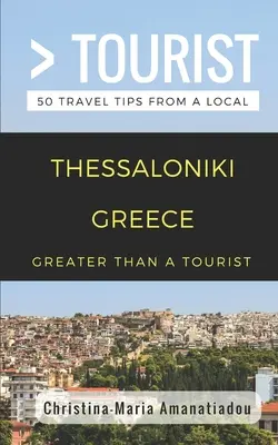 Greater Than a Tourist- Thessaloniki Grecia: 50 de sfaturi de călătorie de la un localnic - Greater Than a Tourist- Thessaloniki Greece: 50 Travel Tips from a Local