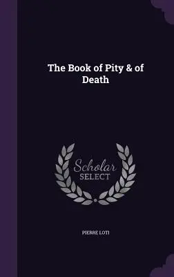 Cartea milei și a morții (The Book of Pity & of Death) - The Book of Pity & of Death
