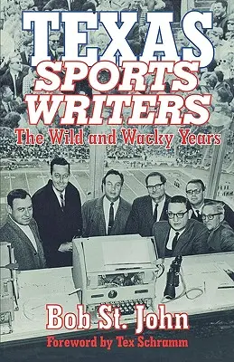 Scriitori sportivi texani: Anii sălbatici și nebuni - Texas Sports Writers: The Wild and Wacky Years