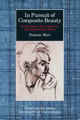 În căutarea frumuseții compozite: Yanagi Soetsu, estetica și aspirația sa pentru pace - In Pursuit of Composite Beauty: Yanagi Soetsu, His Aesthetics and Aspiration for Peace
