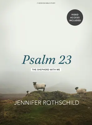Psalmul 23 - Carte de studiu biblic cu acces video: Păstorul cu mine - Psalm 23 - Bible Study Book with Video Access: The Shepherd with Me