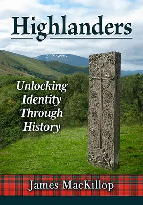 Highlanders: Descoperirea identității prin istorie - Highlanders: Unlocking Identity Through History