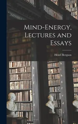 Energia minții, prelegeri și eseuri - Mind-energy, Lectures and Essays