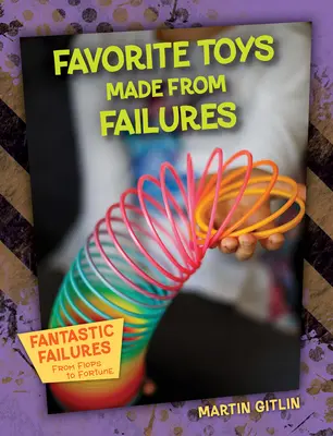 Jucăriile preferate făcute din eșecuri - Favorite Toys Made from Failures
