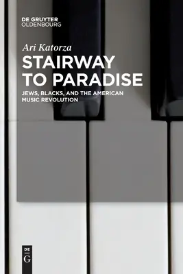 Scara spre paradis: Evrei, negri și revoluția muzicală americană - Stairway to Paradise: Jews, Blacks, and the American Music Revolution