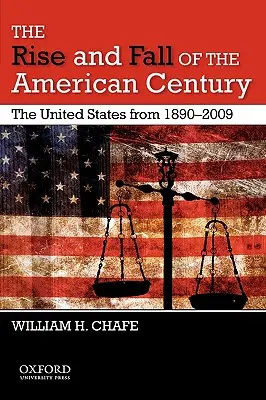 Ascensiunea și decăderea secolului american: Statele Unite din 1890-2009 - The Rise and Fall of the American Century: The United States from 1890-2009