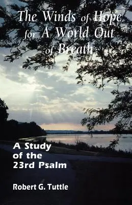 Vânturi de speranță pentru o lume fără suflare: Un studiu al Psalmului 23 - The Winds of Hope for a World Out of Breath: A Study of the 23rd Psalm