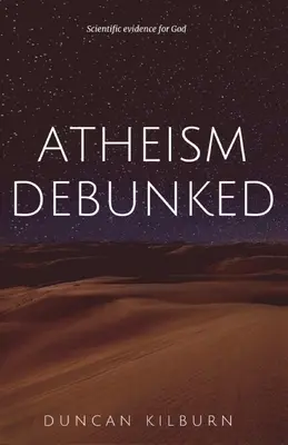 Ateismul demascat: Dovezi științifice pentru Dumnezeu - Atheism Debunked: Scientific Evidence for God