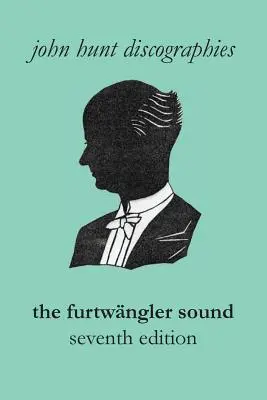 Sunetul Furtwngler. Discografia lui Wilhelm Furtwngler. Ediția a șaptea. [Furtwaengler / Furtwangler]. - The Furtwngler Sound. The Discography of Wilhelm Furtwngler. Seventh Edition. [Furtwaengler / Furtwangler].
