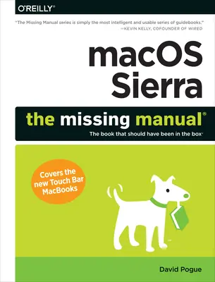 macOS Sierra: Manualul care lipsește: Cartea care ar fi trebuit să fie în cutie - macOS Sierra: The Missing Manual: The Book That Should Have Been in the Box
