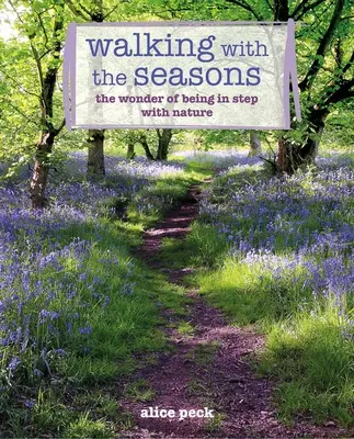 Walking with the Seasons: Minunea de a fi în pas cu natura - Walking with the Seasons: The Wonder of Being in Step with Nature