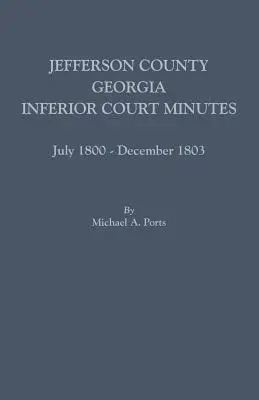 Procesele-verbale ale Curții inferioare din comitatul Jefferson, Georgia, iulie 1800-decembrie 1803 - Jefferson County, Georgia, Inferior Court Minutes, July 1800-December 1803