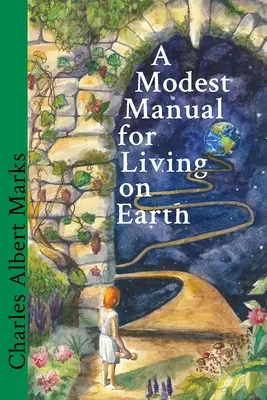 Un modest manual de viață pe Pământ - A Modest Manual for Living on Earth