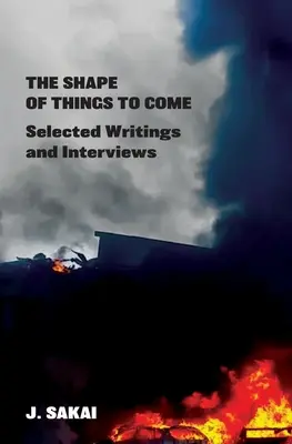 The Shape of Things to Come: Scrieri și interviuri selectate - The Shape of Things to Come: Selected Writings & Interviews