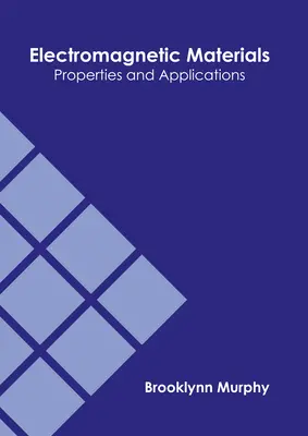 Materiale electromagnetice: Proprietăți și aplicații - Electromagnetic Materials: Properties and Applications
